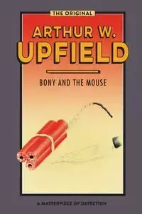 Bony and the Mouse - Arthur W. Upfield