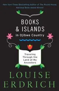 Books and Islands in Ojibwe Country - Louise Erdrich