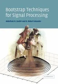 Bootstrap Techniques for Signal Processing - Zoubir Abdelhak M.