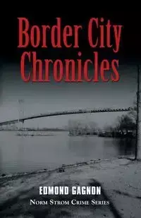 Border City Chronicles - Edmond Gagnon