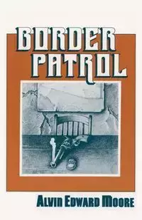 Border Patrol - Alvin Edward Moore