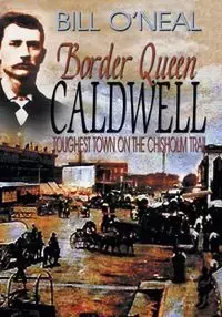 Border Queen Caldwell - Bill O'Neal