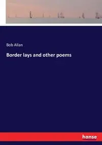 Border lays and other poems - Allan Bob