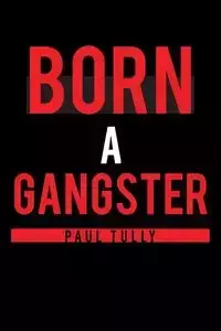 Born a Gangster - Paul Tully