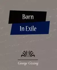 Born in Exile - George Gissing Gissing