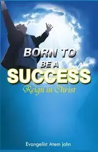 Born to be a Success - John Evangelist  Atem