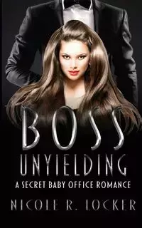 Boss Unyielding - Nicole R. Locker