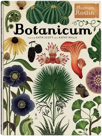 Botanicum. Muzeum Roślin - Kathy Willis, Katie Scott