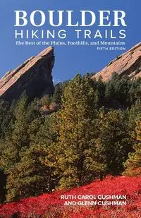 Boulder Hiking Trails, 5th Edition - Ruth Carol Cushman