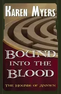 Bound Into the Blood - Karen Myers