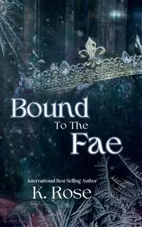 Bound to the Fae - Rose K.