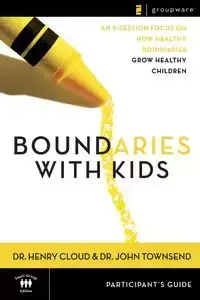 Boundaries with Kids Participant's Guide - Henry Cloud