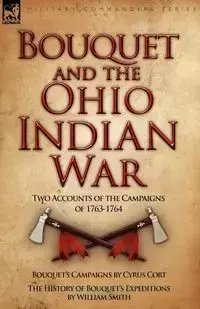 Bouquet & the Ohio Indian War - Cyrus Cort