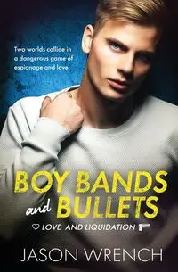 Boy Bands and Bullets - Jason Wrench