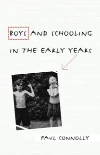 Boys and Schooling in the Early Years - Paul Connolly