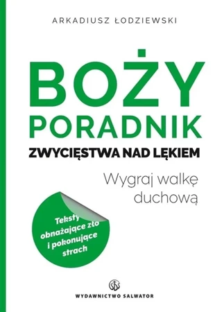 Boży poradnik zwycięstwa nad lękiem - Arkadiusz Łodziewski