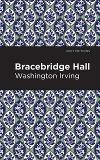 Bracebridge Hall - Irving Washington