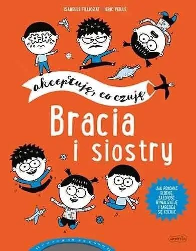 Bracia i siostry. Akceptuję, co czuję - Isabele Filliozat, Eric Veille