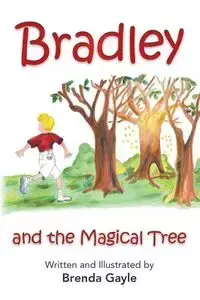 Bradley and the Magical Tree - Gayle Brenda