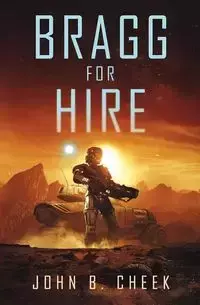 Bragg For Hire - John B. Cheek