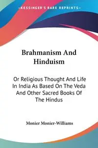 Brahmanism And Hinduism - Monier-Williams Monier