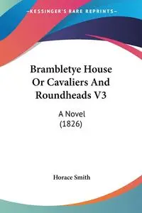 Brambletye House Or Cavaliers And Roundheads V3 - Horace Smith