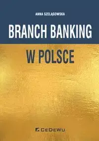Branch banking w Polsce - Anna Szelągowska