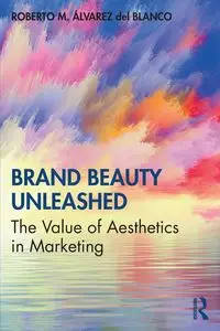 Brand Beauty Unleashed - del Roberto M. Álvarez Blanco