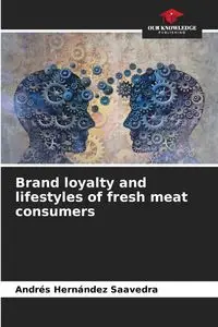 Brand loyalty and lifestyles of fresh meat consumers - Hernández Saavedra Andrés