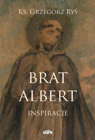 Brat Albert. Inspiracje - Ks. Grzegorz Ryś