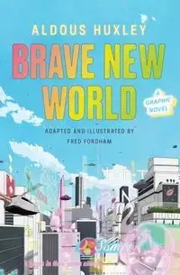 Brave New World: A Graphic Novel - Huxley Fordham, Fred Aldous