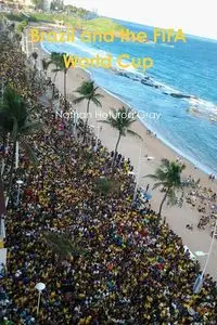 Brazil and The FIFA World Cup.  (Colour Photo Version). - Nathan Gray