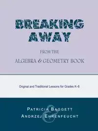 Breaking Away from the Algebra and Geometry Book - Patricia Baggett