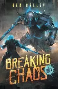 Breaking Chaos - Ben Galley