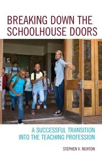 Breaking Down the Schoolhouse Doors - Newton Stephen V.
