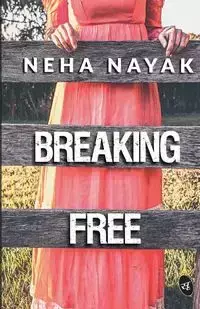 Breaking Free - Nayak Neha