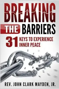 Breaking the Barriers - John Clark Mayden Jr. Rev.