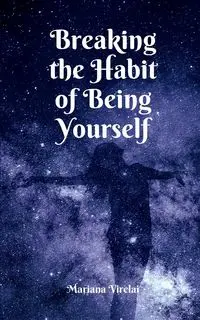 Breaking the Habit of Being Yourself - Mariana Virelai