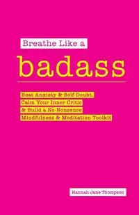 Breathe Like a Badass - Hannah Jane Thompson