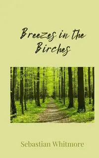 Breezes in the Birches - Sebastian Whitmore