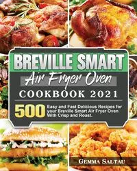 Breville Smart Air Fryer Oven Cookbook 2021 - Gemma Saltau