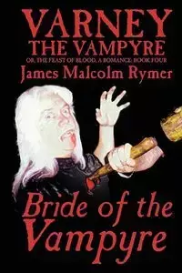 Bride of the Vampyre by James Malcolm Rymer, Fiction, Horror, Occult & Supernatural - James Malcolm Rymer