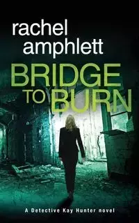 Bridge to Burn - Rachel Amphlett