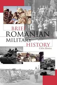 Brief Romanian Military History - Hentea Calin