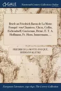 Briefe an Friedrich Baron de La Motte Fouquë - La Motte-Fouquë Friedrich