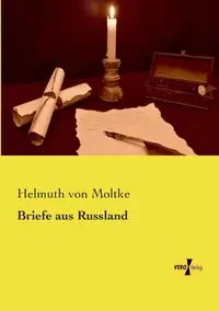 Briefe aus Russland - von Moltke Helmuth