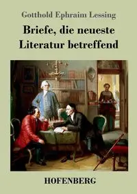 Briefe, die neueste Literatur betreffend - Lessing Gotthold Ephraim