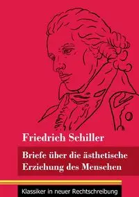 Briefe über die ästhetische Erziehung des Menschen - Schiller Friedrich