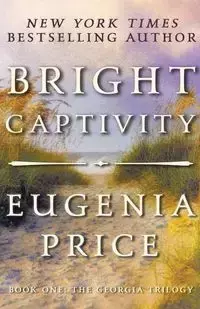 Bright Captivity - Eugenia Price