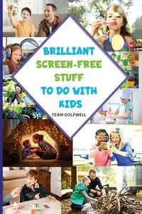 Brilliant Screen-Free Stuff To Do With Kids - Golfwell Team